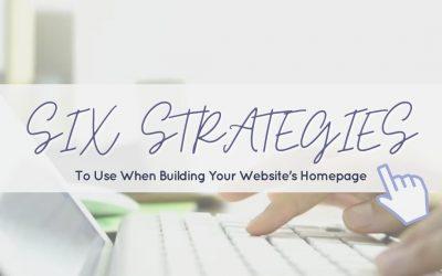 6 Strategies To Use When Building Your Website’s Homepage